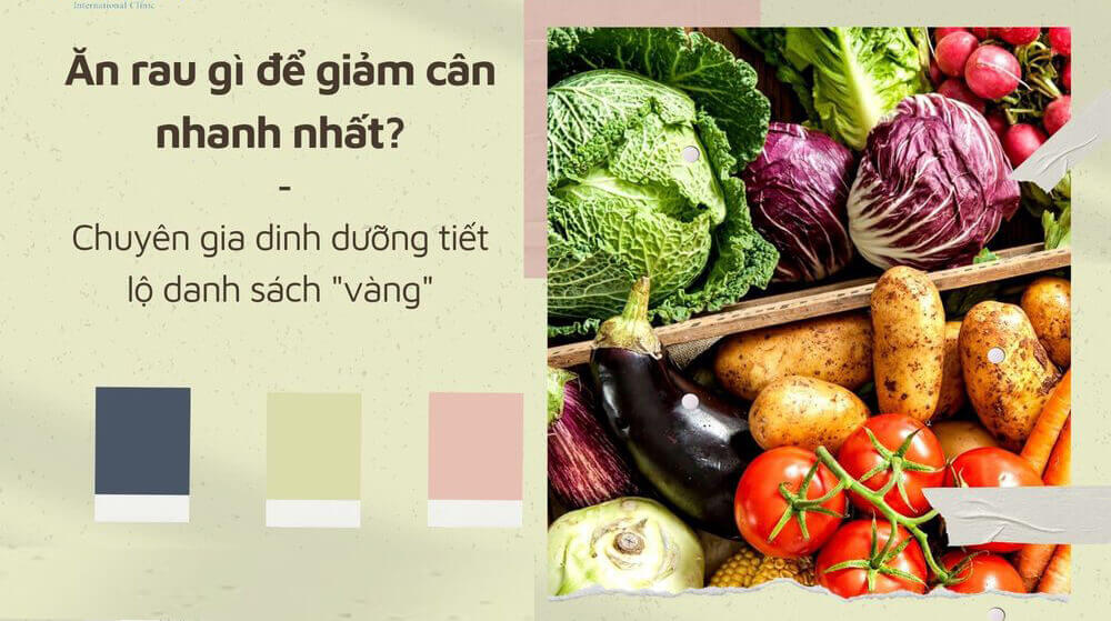 Ăn rau gì giảm cân nhanh nhất