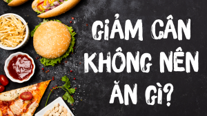 giảm cân không nên ăn gì