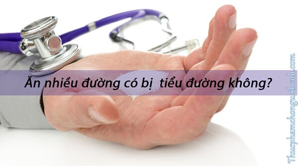 ăn nhiều đường có bị tiểu đường không