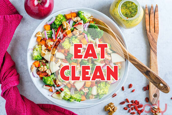 Eat clean là ăn các loại thực phẩm ở trạng thái càng gần với trạng thái tự nhiên càng tốt