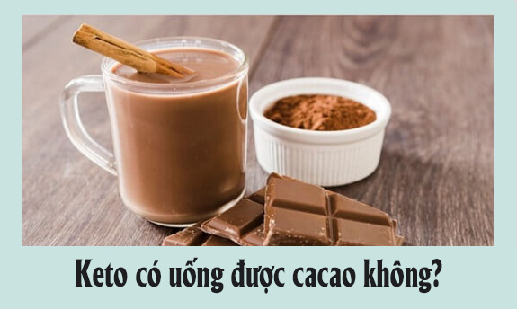 Keto có uống được cacao không
