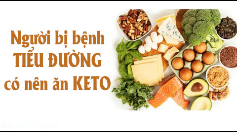 Người bệnh tiểu đường có nên thực hiện chế độ ăn keto