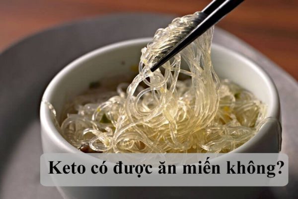 Keto có được ăn miến không