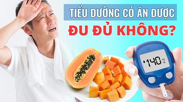 Bị tiểu đường có ăn được đu đủ không