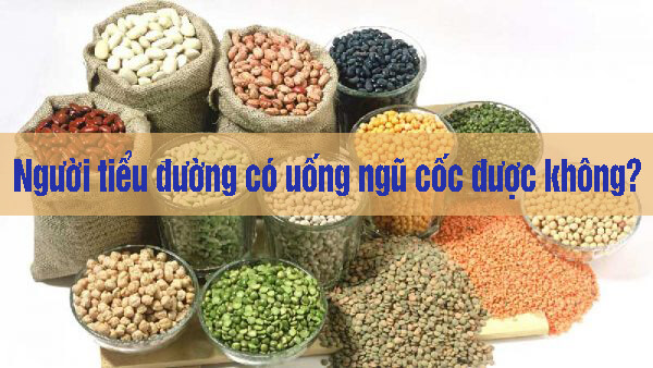 Người bị tiểu đường uống được ngũ cốc không